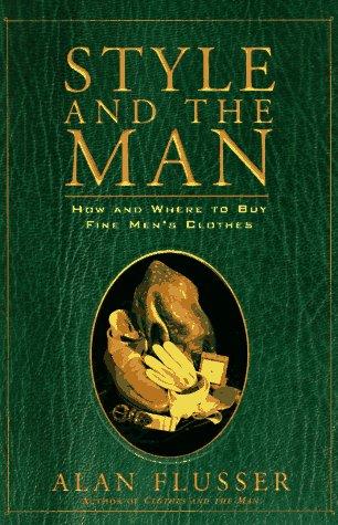 Alan J. Flusser: Style and the man (1996, HarperStyle)