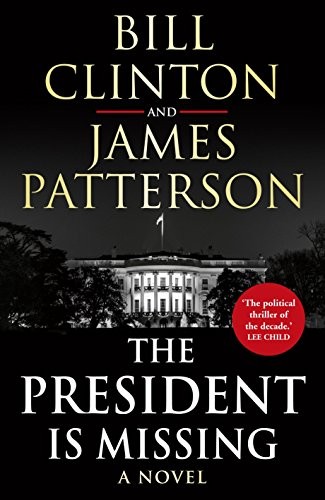 James Patterson, Bill Clinton, Bill Clinton, Bill Clinton, President Bill Clinton: The President is Missing (Hardcover, Century)