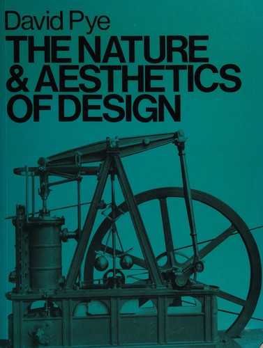 David Pye: The nature and aesthetics of design (1983, Herbert Press)