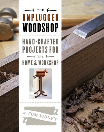 Tom Fidgen: The Unplugged Woodshop (Taunton)