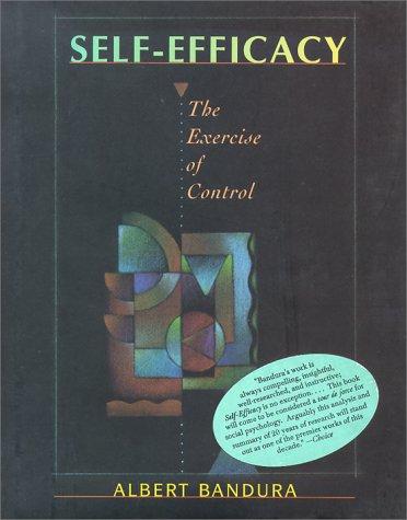 Albert Bandura: Self Efficacy (1977, W.H. Freeman)