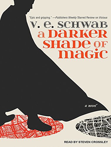 V. E. Schwab, Steven Crossley: A Darker Shade of Magic (AudiobookFormat, Tantor Audio)