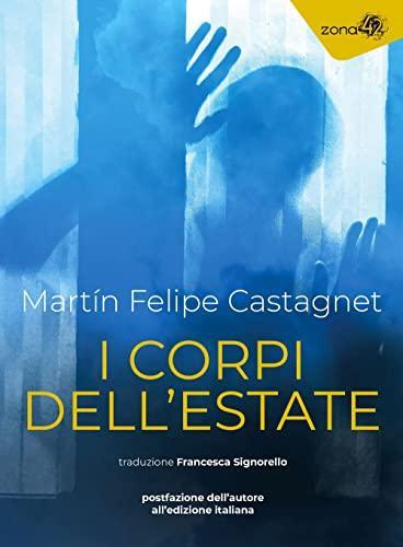 Martín Felipe Castagnet: I corpi dell'estate (Italian language, 2022)