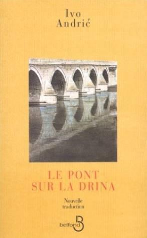 Ivo Andrić: Le pont sur la Drina (French language, 1994, Belfond)