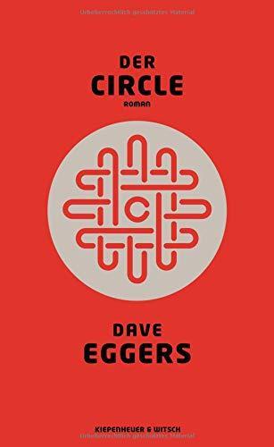 Dave Eggers: Der Circle: Roman (Hardcover, German language, 2014, Kiepenheuer & Witsch GmbH)