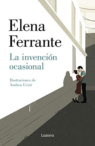 Elena Ferrante: La invención ocasional / Incidental Inventions (Hardcover, Lumen, LUMEN)