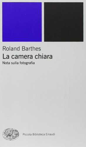 Roland Barthes: La camera chiara. Nota sulla fotografia (Paperback, 2003, Einaudi)