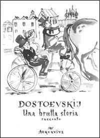 Fyodor Dostoevsky: Una brutta storia (Italian language, 2011)