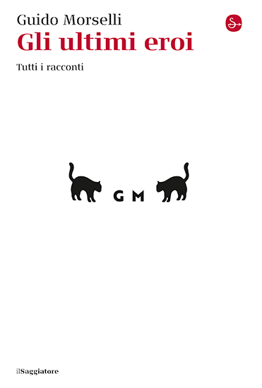 Guido Morselli: Gli ultimi eroi (Paperback, Italiano language, Il Saggiatore)