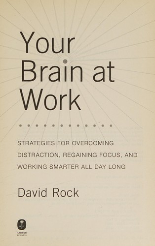 David Rock: Your brain at work (2009, Harper Business)