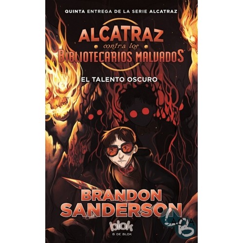 Brandon Sanderson: El talento oscuro. Alcatraz contra los bibliotecarios malvados (2016, B de Blok, B de Blok (Ediciones B))