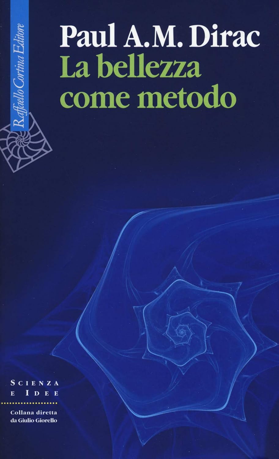 Paul A.M. Dirac: La bellezza come metodo (Italiano language, Raffaello Cortina Editore)