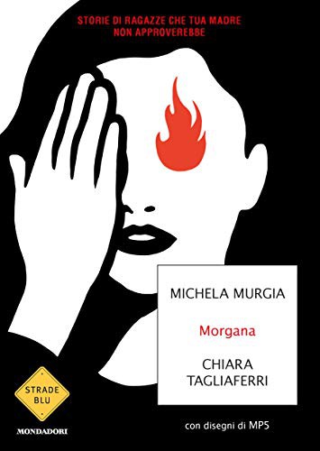 Michela Murgia, Chiara Tagliaferri: Morgana. Storie di ragazze che tua madre non approverebbe (Paperback, Mondadori)