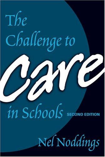 Nel Noddings: The challenge to care in schools (Paperback, 2005, Teachers College Press)