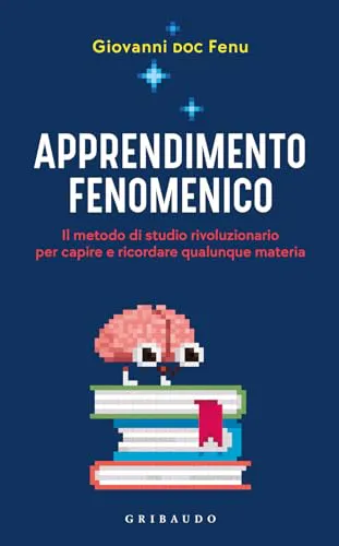 Giovanni Fenu: Apprendimento fenomenico. Il metodo di studio rivoluzionario per capire e ricordare qualunque materia (Paperback, Italian language)