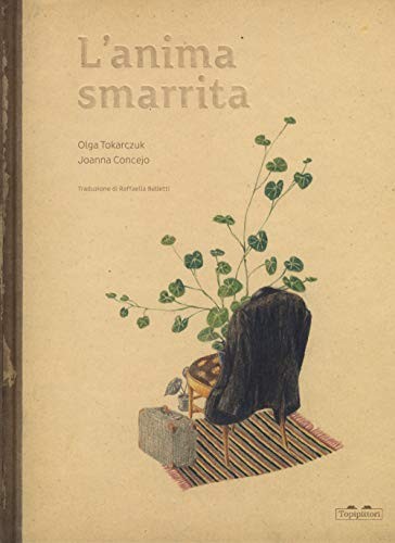 Olga Tokarczuk, Joanna Concejo: L'anima smarrita (Hardcover, TopiPittori)