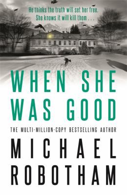 Michael Robotham: When She Was Good (2020, Hachette Australia)