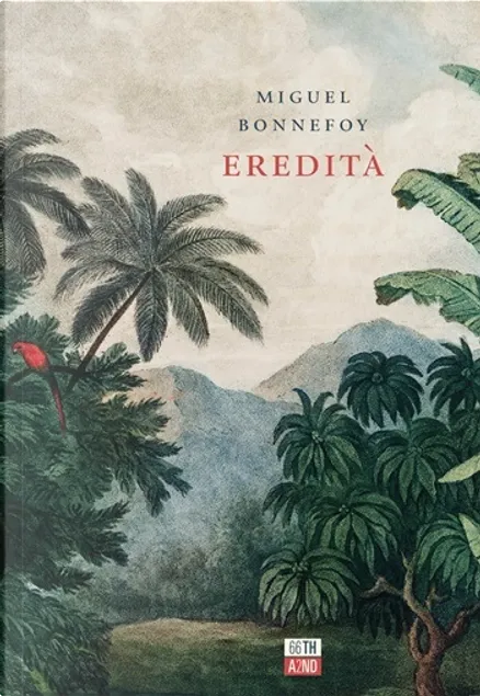 Miguel Bonnefoy: Eredità (Paperback, italiano language, 66thand2nd)