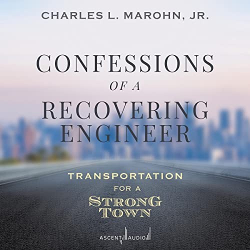 Marohn, Charles L., Jr.: Confessions of a Recovering Engineer (AudiobookFormat, 2021, Ascent Audio)