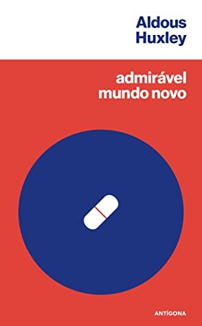 Aldous Huxley: Admirável Mundo Novo (Paperback, Portuguese language, 2013, Antígona)