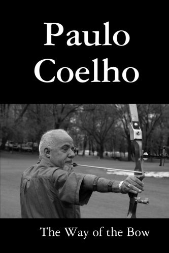 Paulo Coelho: The Way of the Bow (Paperback, Lulu.com)