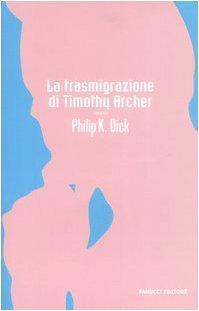 Philip K. Dick: La trasmigrazione di Timothy Archer (Italian language, 2006)