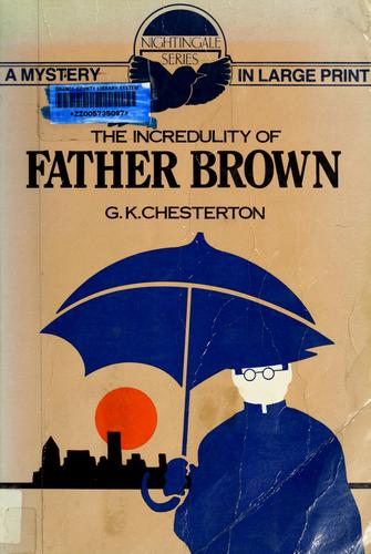 G. K. Chesterton: The incredulity of Father Brown (1984, G.K. Hall)