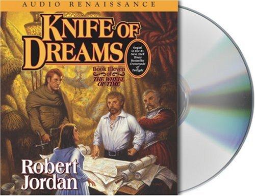 Robert Jordan: Knife of Dreams (The Wheel of Time, Book 11) (AudiobookFormat, Audio Renaissance)