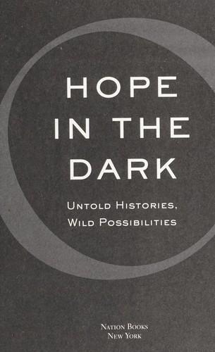 Rebecca Solnit: Hope in the dark : untold histories, wild possibilities