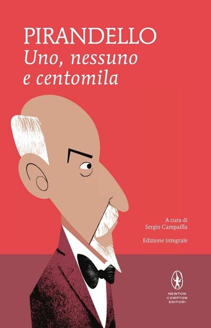 Luigi Pirandello: Uno, nessuno e centomila (2015, Newton Compton Editori)