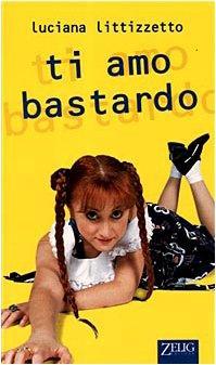 Luciana Littizzetto: Ti amo bastardo (Italian language, 1998)