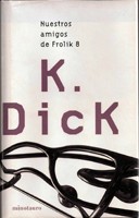 Philip K. Dick: Nuestros Amigos de Prolik (Paperback, Spanish language, Minotauro)