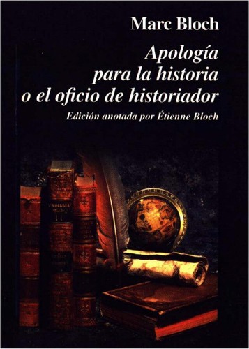 Marc Léopold Benjamin Bloch: Apologi a para la historia o el oficio de historiador (Spanish language, 2001, Fondo de Cultura Econo mica)