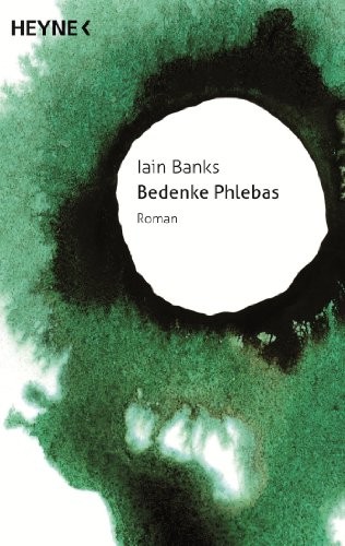 Iain M. Banks: Bedenke Phlebas: Roman (German Edition) (Heyne Verlag)