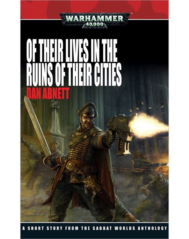 Dan Abnett: Of Their Lives In The Ruins Of Their Cities (Black Library)
