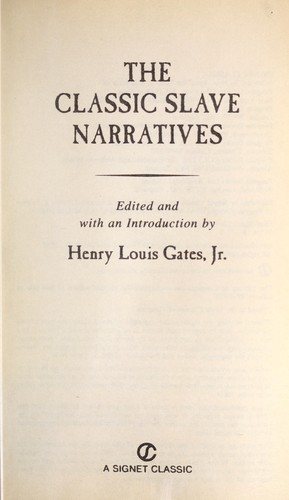 Henry Louis Gates, Jr.: The classic slave narratives (2002, Signet classic)