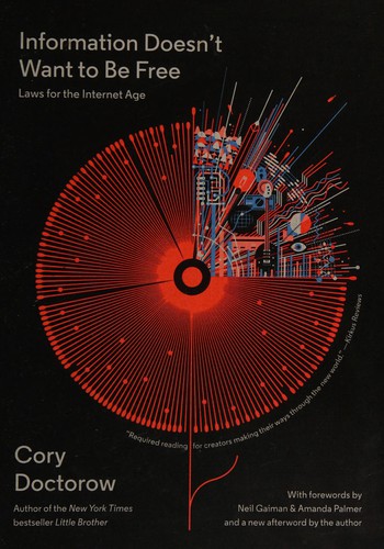 Neil Gaiman, Cory Doctorow, Amanda Palmer: Information Doesn't Want to Be Free (2016, McSweeney's Publishing)