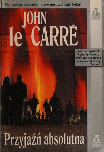 John le Carré: Przyjaźń absolutna (Polish language, 2004, Wydawn. Amber)