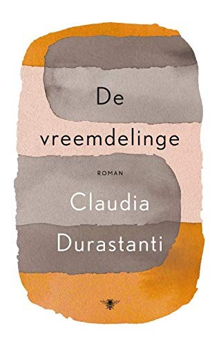 Claudia Durastanti: De vreemdelinge (Paperback, Dutch language, De Bezige Bij)