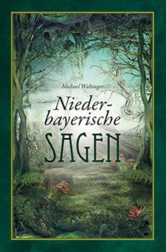 Michael Waltinger: Niederbayerische Sagen (2017, SüdOst Verlag)