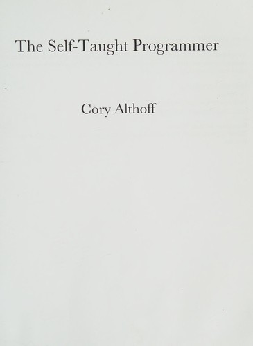 Cory Althoff: The self-taught programmer (2017, Independently published, Triangle Connection LLC)