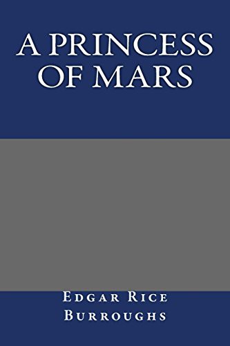 Edgar Rice Burroughs: A Princess Of Mars (Paperback, Createspace Independent Publishing Platform, CreateSpace Independent Publishing Platform)