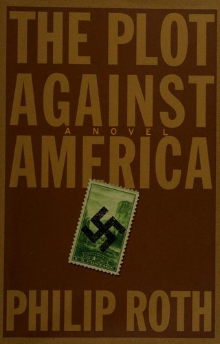 Philip Roth: The Plot Against America (Hardcover, 2004, Jonathan Cape, Jonathan Cape Ltd)