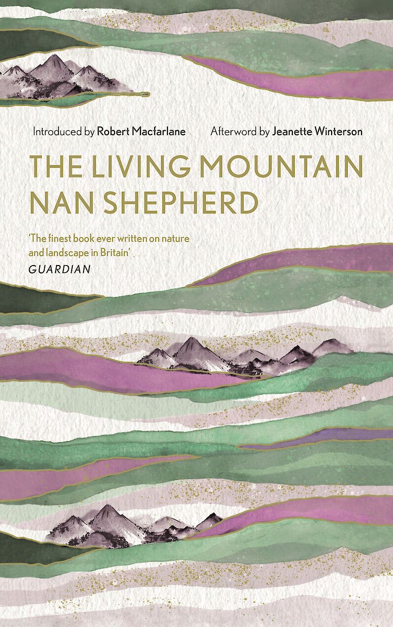 Nan Shepherd, Robert Macfarlane, Jeanette Winterson, Jeanette Winterson: Living Mountain (Hardcover, 2019, Canongate Books)