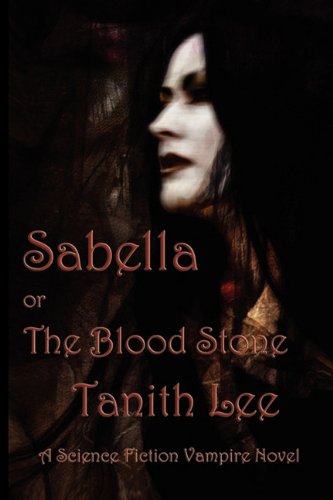 Tanith Lee: Sabella or The Blood Stone (Paperback, 2010, Fantastic Books)