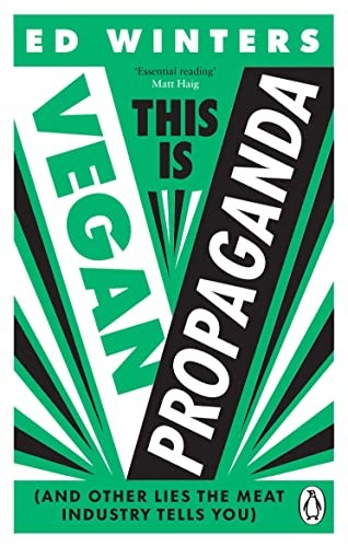 Ed Winters: This Is Vegan Propaganda : (and Other Lies the Meat Industry Tells You) (2023, Ebury Publishing, Vermilion)