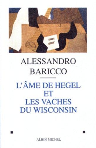 Alessandro Baricco: L'Âme de Hegel et les Vaches du Wisconsin (Paperback, French language, Albin Michel)