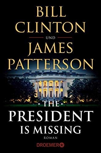 James Patterson, Bill Clinton: The President Is Missing (Paperback, Droemer Taschenbuch)