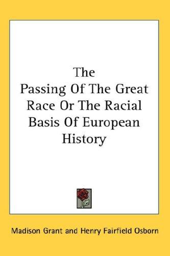 Madison Grant: The Passing Of The Great Race Or The Racial Basis Of European History (Hardcover, Kessinger Publishing, LLC)