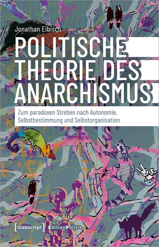 Jonathan Eibisch: Politische Theorie des Anarchismus (Paperback, German language, 2024, transcript Verlag)